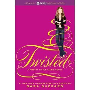 Pretty Little Liars #9: Twisted -- Sara Shepard